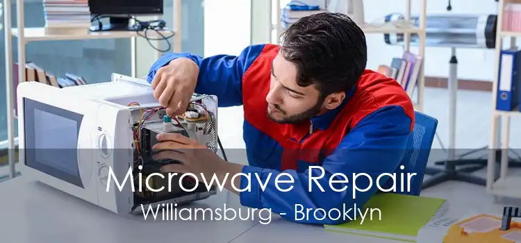 Microwave Repair Williamsburg - Brooklyn