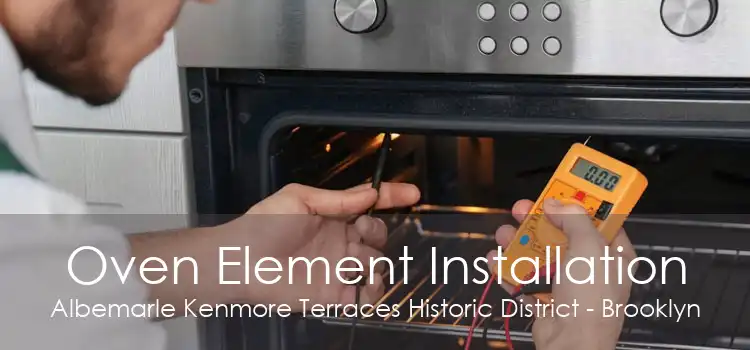 Oven Element Installation Albemarle Kenmore Terraces Historic District - Brooklyn