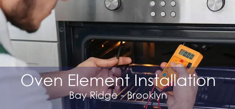 Oven Element Installation Bay Ridge - Brooklyn