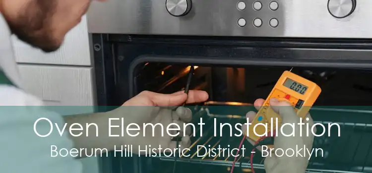 Oven Element Installation Boerum Hill Historic District - Brooklyn