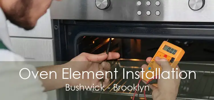 Oven Element Installation Bushwick - Brooklyn