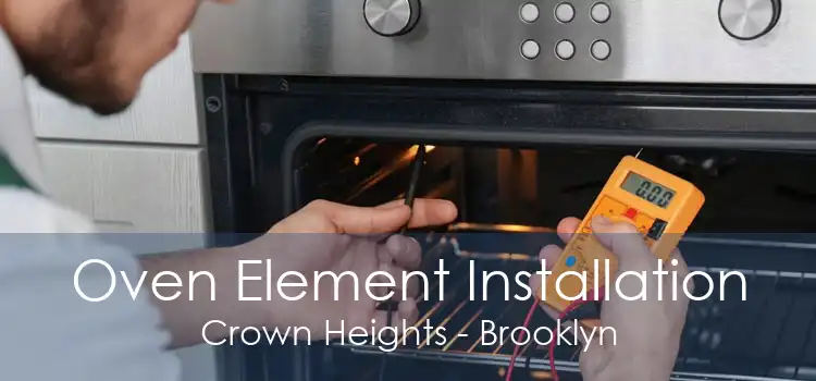 Oven Element Installation Crown Heights - Brooklyn