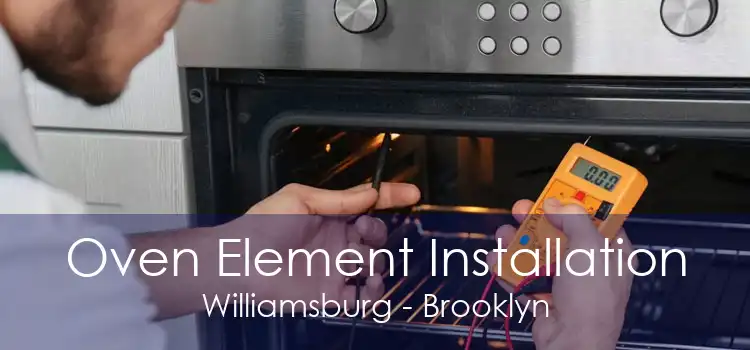 Oven Element Installation Williamsburg - Brooklyn