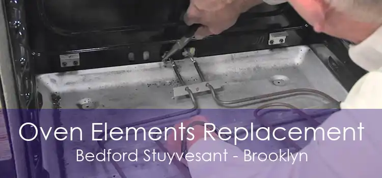 Oven Elements Replacement Bedford Stuyvesant - Brooklyn