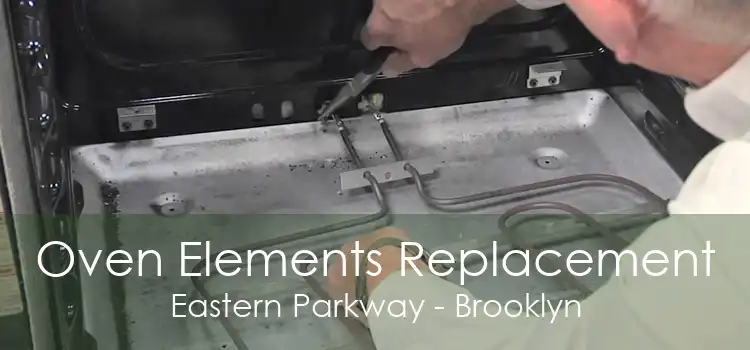 Oven Elements Replacement Eastern Parkway - Brooklyn