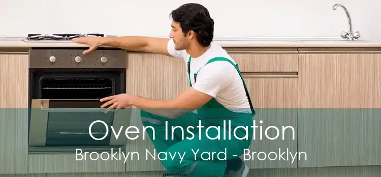 Oven Installation Brooklyn Navy Yard - Brooklyn