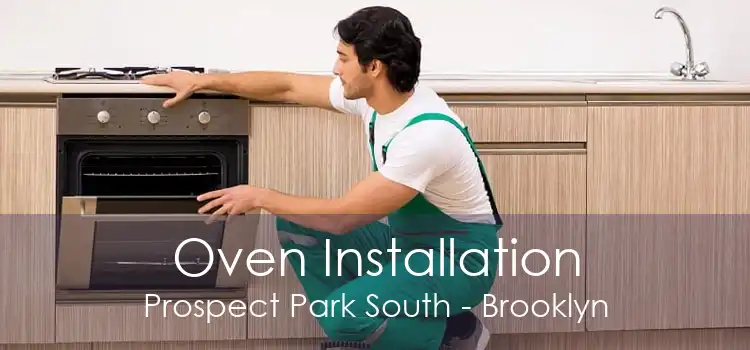 Oven Installation Prospect Park South - Brooklyn