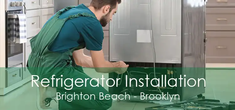 Refrigerator Installation Brighton Beach - Brooklyn