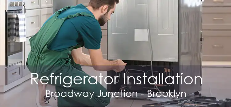 Refrigerator Installation Broadway Junction - Brooklyn