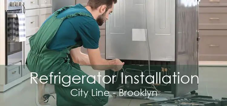 Refrigerator Installation City Line - Brooklyn