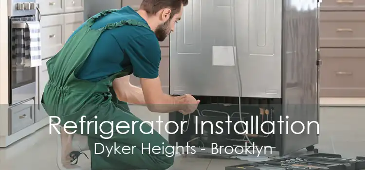 Refrigerator Installation Dyker Heights - Brooklyn