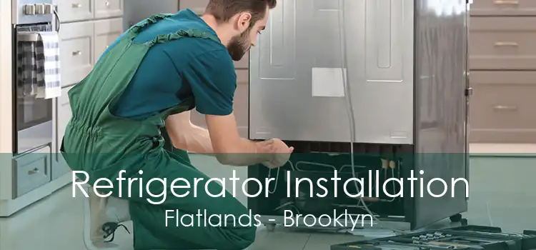 Refrigerator Installation Flatlands - Brooklyn