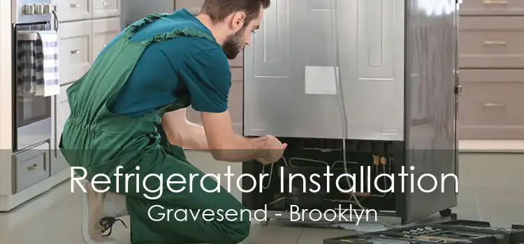 Refrigerator Installation Gravesend - Brooklyn