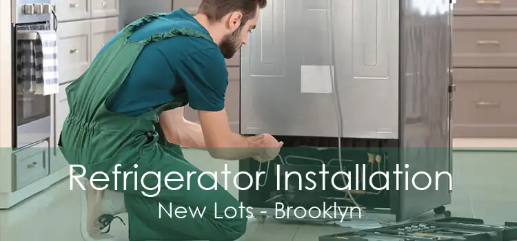 Refrigerator Installation New Lots - Brooklyn