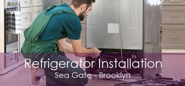 Refrigerator Installation Sea Gate - Brooklyn