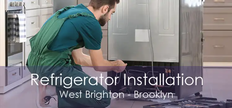 Refrigerator Installation West Brighton - Brooklyn