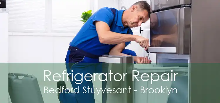 Refrigerator Repair Bedford Stuyvesant - Brooklyn