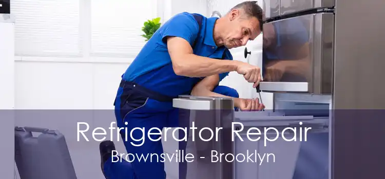 Refrigerator Repair Brownsville - Brooklyn