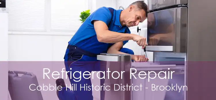 Refrigerator Repair Cobble Hill Historic District - Brooklyn