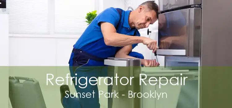 Refrigerator Repair Sunset Park - Brooklyn