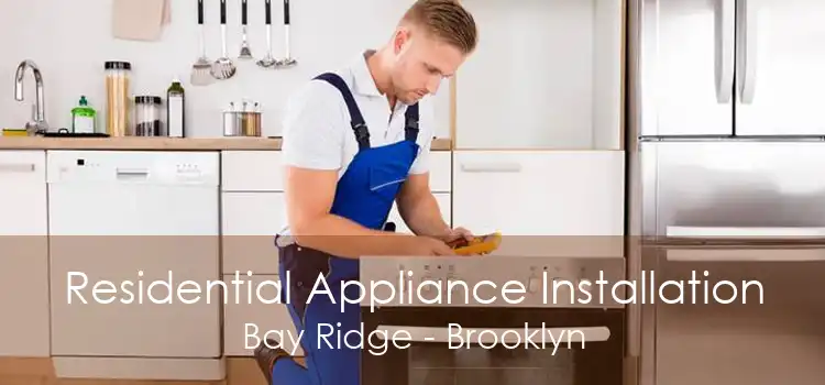 Residential Appliance Installation Bay Ridge - Brooklyn