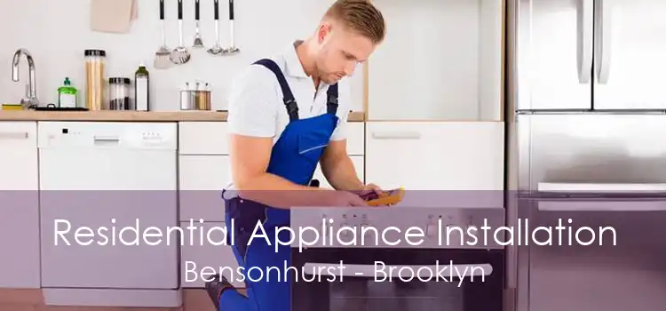 Residential Appliance Installation Bensonhurst - Brooklyn