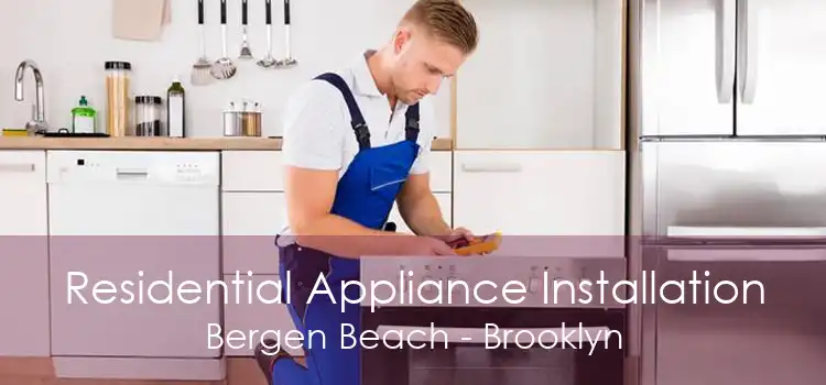 Residential Appliance Installation Bergen Beach - Brooklyn