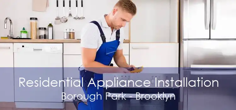 Residential Appliance Installation Borough Park - Brooklyn