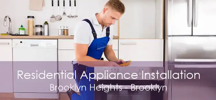 Residential Appliance Installation Brooklyn Heights - Brooklyn