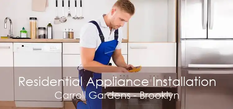 Residential Appliance Installation Carroll Gardens - Brooklyn