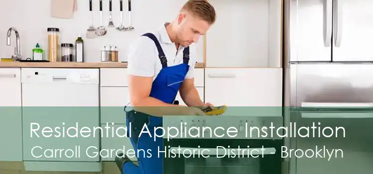 Residential Appliance Installation Carroll Gardens Historic District - Brooklyn