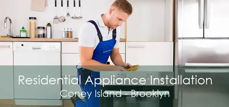 Residential Appliance Installation Coney Island - Brooklyn