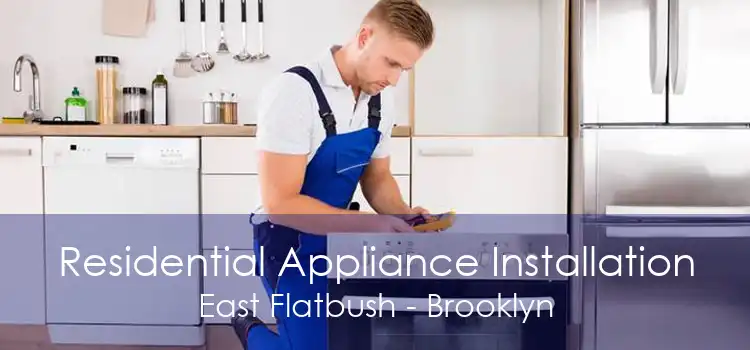 Residential Appliance Installation East Flatbush - Brooklyn