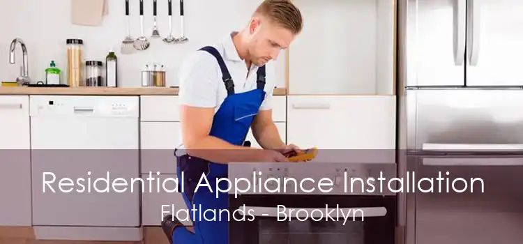 Residential Appliance Installation Flatlands - Brooklyn