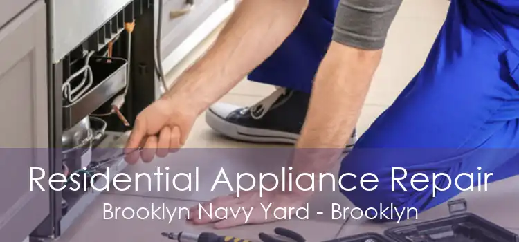 Residential Appliance Repair Brooklyn Navy Yard - Brooklyn