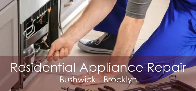 Residential Appliance Repair Bushwick - Brooklyn