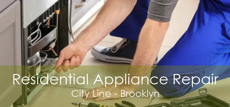 Residential Appliance Repair City Line - Brooklyn