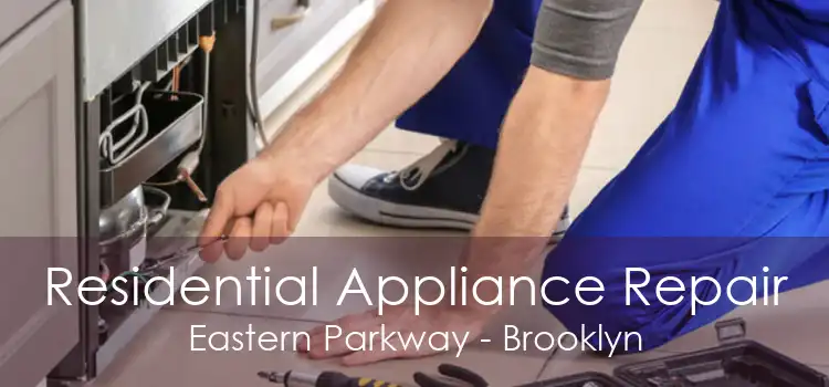 Residential Appliance Repair Eastern Parkway - Brooklyn