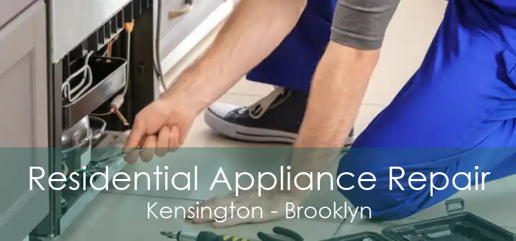 Residential Appliance Repair Kensington - Brooklyn