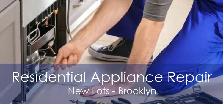 Residential Appliance Repair New Lots - Brooklyn