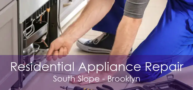 Residential Appliance Repair South Slope - Brooklyn