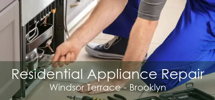 Residential Appliance Repair Windsor Terrace - Brooklyn