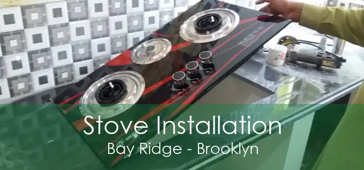 Stove Installation Bay Ridge - Brooklyn