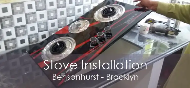 Stove Installation Bensonhurst - Brooklyn