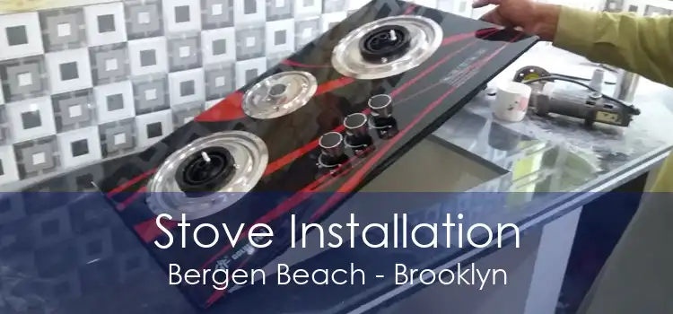 Stove Installation Bergen Beach - Brooklyn