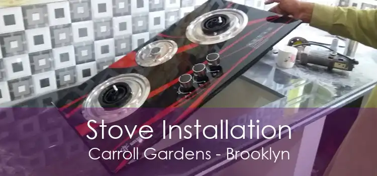 Stove Installation Carroll Gardens - Brooklyn