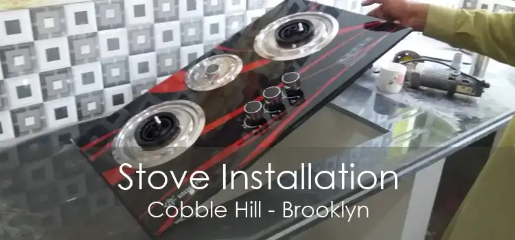 Stove Installation Cobble Hill - Brooklyn