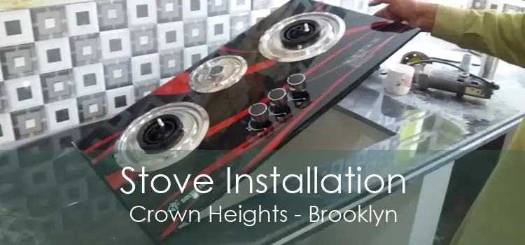 Stove Installation Crown Heights - Brooklyn