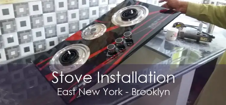 Stove Installation East New York - Brooklyn