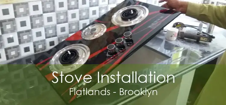 Stove Installation Flatlands - Brooklyn